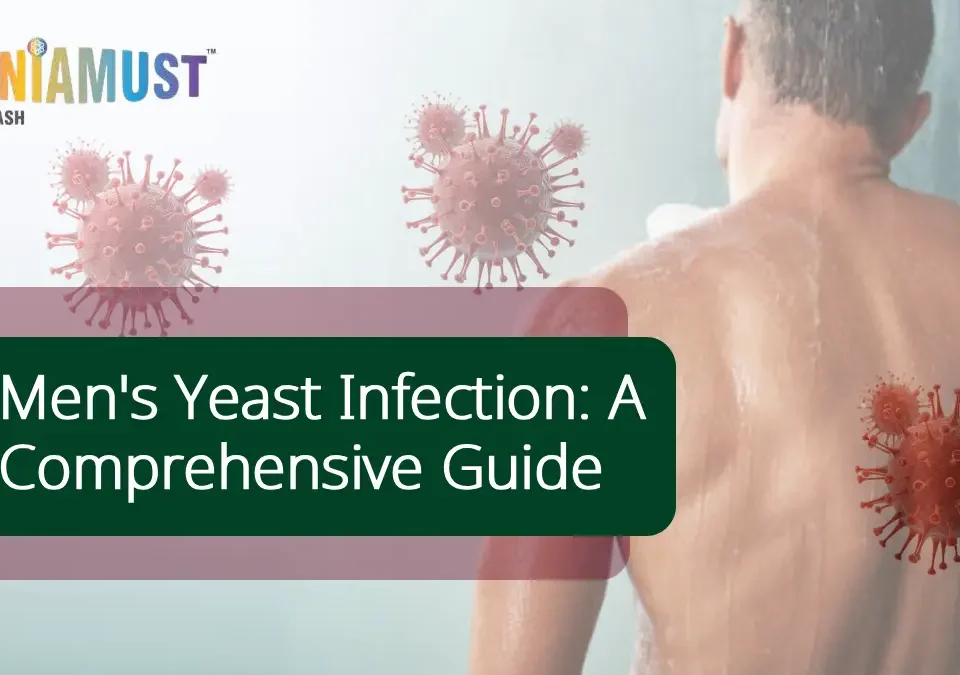 Men’s Yeast Infection: A Comprehensive Guide